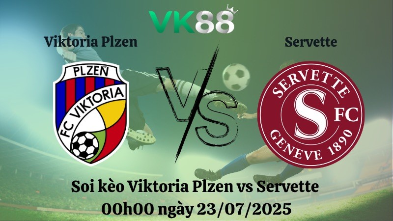 VK88 Nhận định soi kèo Viktoria Plzen vs Servette 00h00 ngày 23/07/2025 - Vòng Loại Champions League
