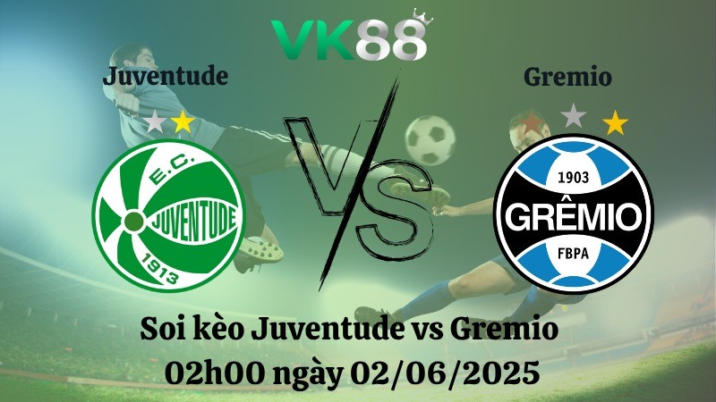 VK88 Nhận định soi kèo Juventude vs Gremio 02h00 ngày 02/06/2025 – VĐQG Brazil