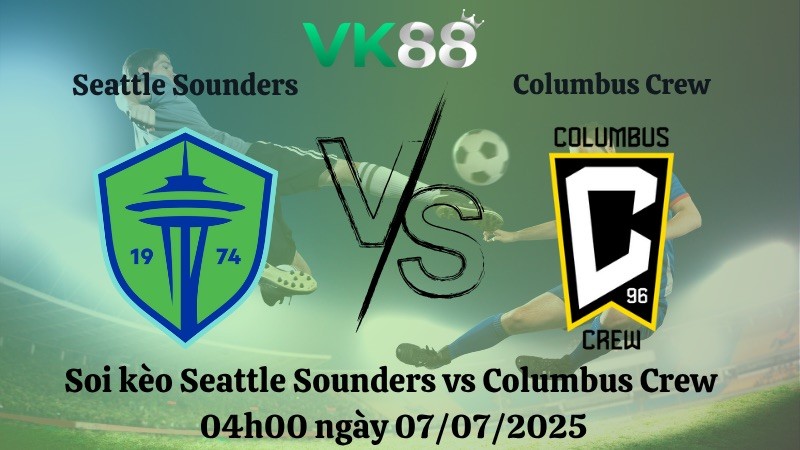 VK88 Nhận định soi kèo Seattle Sounders vs Columbus Crew 04h00 ngày 07/07/2025 – Nhà Nghề Mỹ