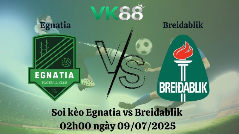 VK88 Nhận định soi kèo Egnatia vs Breidablik 02h00 ngày 09/07/2025 - Vòng loại Champions League