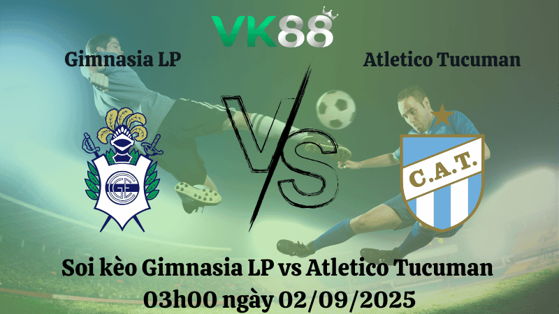 VK88 Nhận định soi kèo Gimnasia LP vs Atletico Tucuman 03h00 ngày 02/09/2025 - VĐQG Argentina