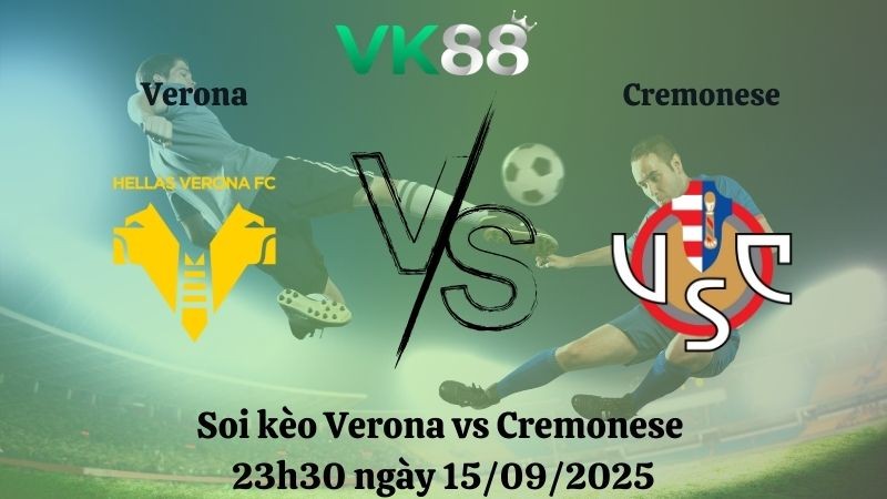 VK88 Nhận định soi kèo Verona vs Cremonese 23h30 ngày 15/09/2025 - Serie A
