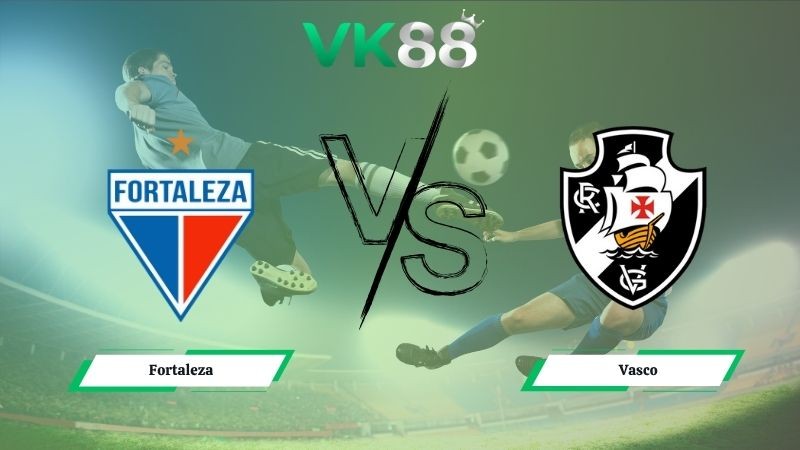 VK88 Nhận định soi kèo Fortaleza vs Vasco da Gama 07h30 ngày 16/10/2025 - VĐQG Brazil