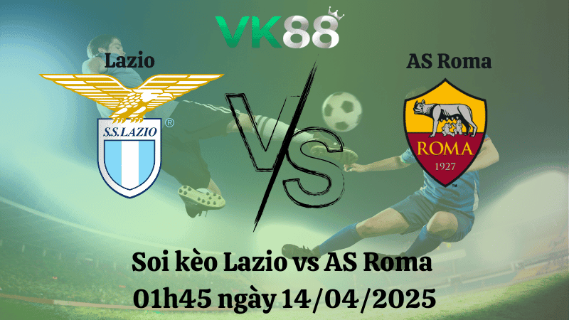 VK88 Nhận định soi kèo Lazio vs AS Roma 01h45 ngày 14/04/2025 - Serie A