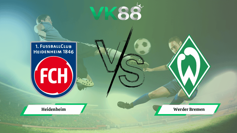 VK88 Nhận định soi kèo Heidenheim vs Werder Bremen 20h30 ngày 18/10/2025 – Bundesliga