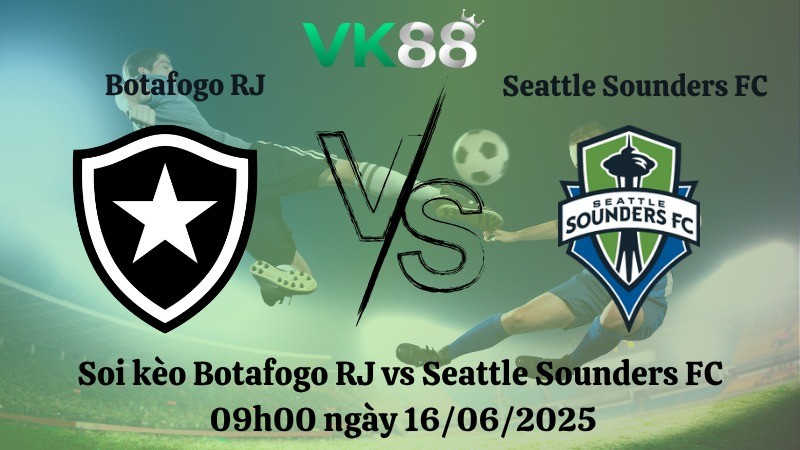 VK88 Nhận định soi kèo Botafogo RJ vs Seattle Sounders FC 09:00 ngày 16/06/2025 - FIFA Club World Cup Sea