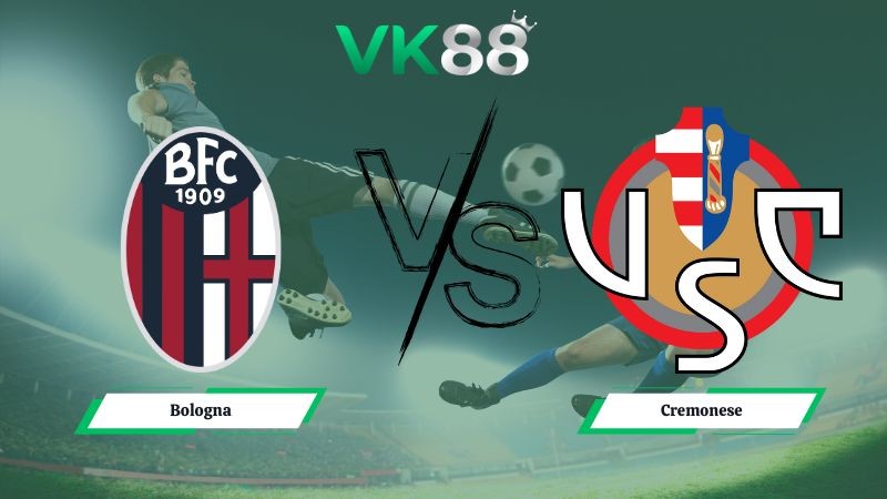 VK88 Nhận định soi kèo Bologna vs Cremonese 02h45 ngày 02/12/2025 – Serie A