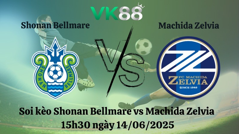 VK88 Nhận định soi kèo Shonan Bellmare vs Machida Zelvia 15h30 ngày 14/06/2025 - VĐQG Nhật Bản