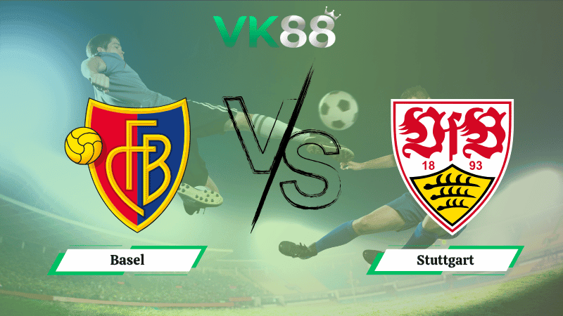 VK88 Nhận định soi kèo Basel vs Stuttgart 02h00 ngày 03/10/2025 - Europa League