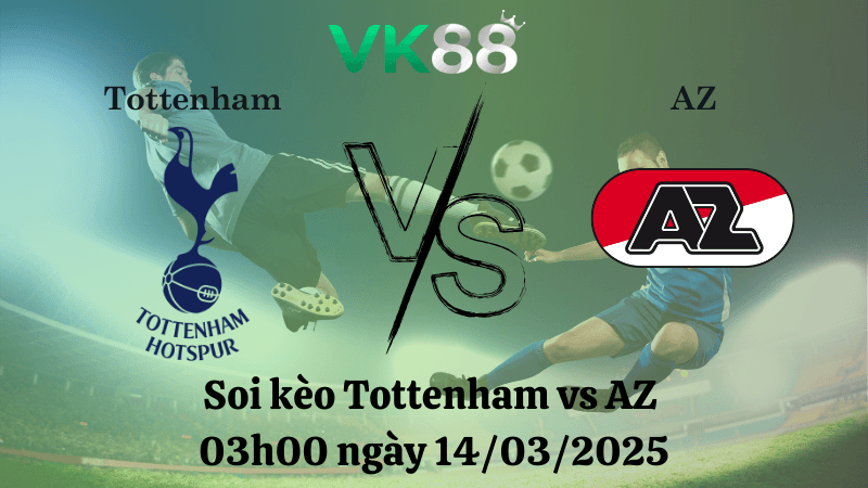 VK88 Nhận định soi kèo Tottenham vs AZ 03h00 ngày 14/03/2025 - Europa League