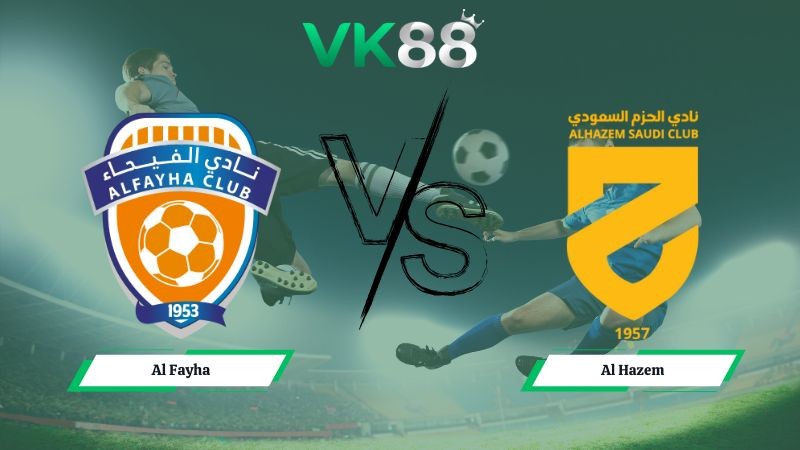 VK88 Nhận định soi kèo Al Fayha vs Al Hazem 21h30 ngày 25/12/2025 – Saudi Arabia