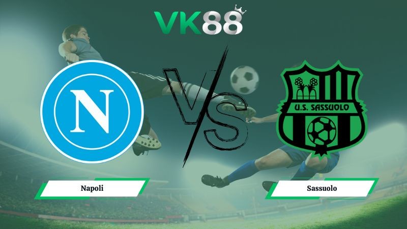 VK88 Nhận định soi kèo Napoli vs Sassuolo 00h00 ngày 18/01/2026 – Serie A