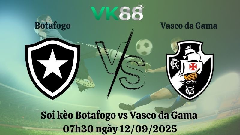 VK88 Nhận định soi kèo bóng đá Botafogo vs Vasco da Gama 07h30 ngày 12/09/2025 - Cúp Quốc Gia Brazil