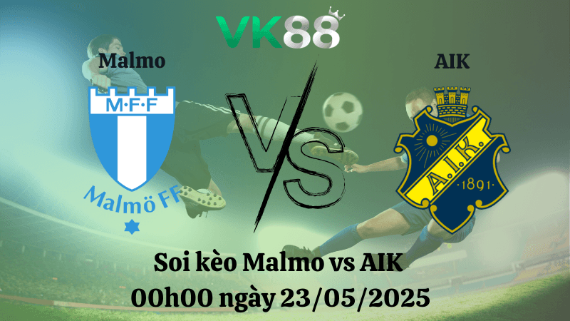 VK88 Nhận định soi kèo Malmo vs AIK 00h00 ngày 23/05/2025 - VĐQG Thụy Điển