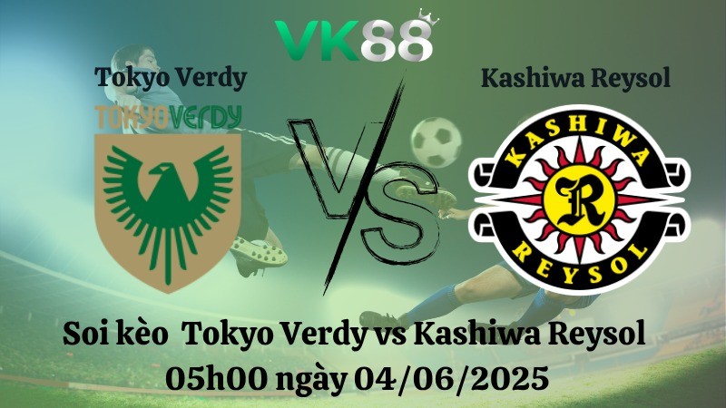 VK88 Nhận định soi kèo Tokyo Verdy vs Kashiwa Reysol 05h00 ngày 04/06/2025 - Cúp Liên đoàn Nhật Bản