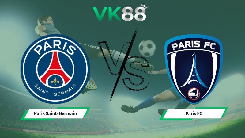 VK88 Nhận định soi kèo Paris Saint-Germain vs Paris FC 02h45 ngày 05/01/2026 – Ligue 1