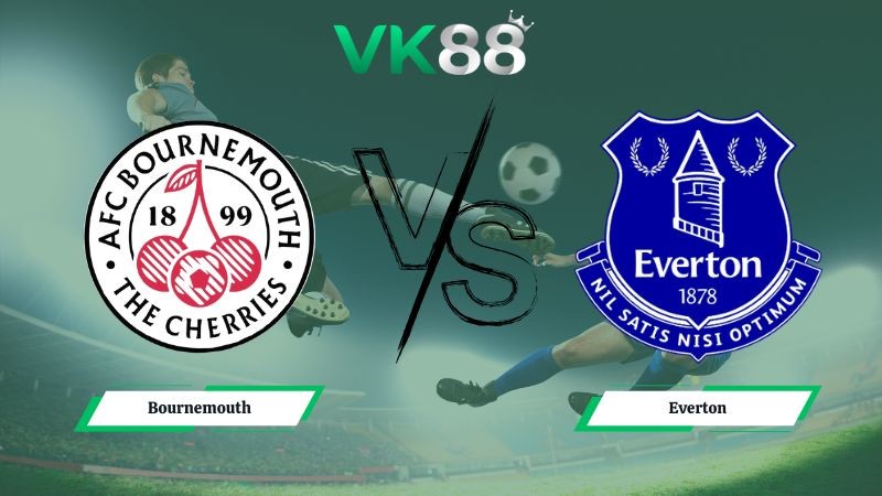 VK88 Nhận định soi kèo Bournemouth vs Everton 02h30 ngày 03/12/2025 – Ngoại hạng Anh