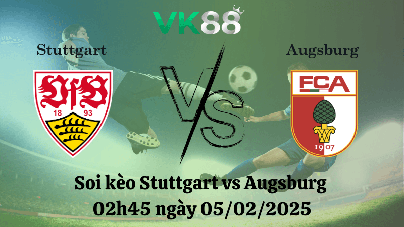 VK88 Nhận định soi kèo Stuttgart vs Augsburg 02h45 ngày 05/02/2025 - DFB Cup