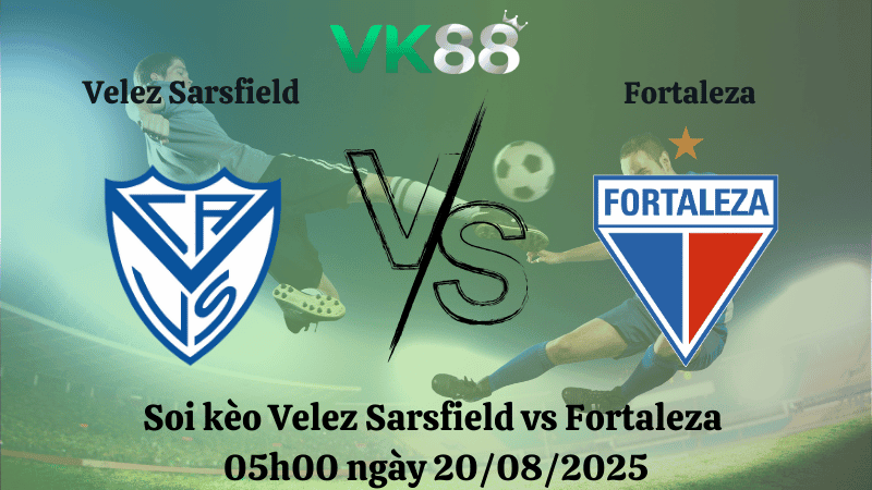 VK88 Nhận định soi kèo Velez Sarsfield vs Fortaleza 05h00 ngày 20/08/2025 - Copa Libertadores