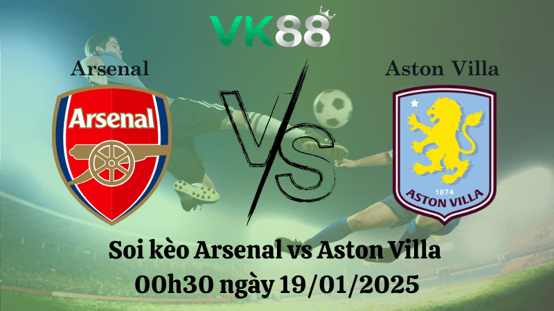 VK88 Nhận định soi kèo Arsenal vs Aston Villa 00h30 ngày 19/01/2025 - Ngoại Hạng Anh