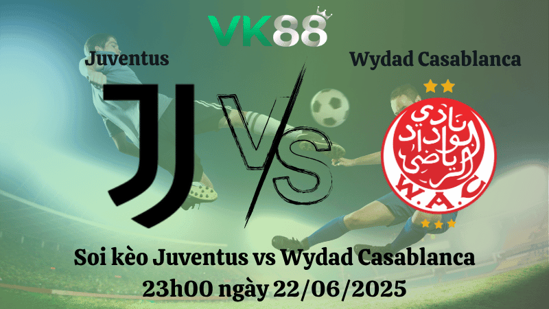VK88 Nhận định soi kèo Juventus vs Wydad Casablanca 23:00 ngày 22/06/2025 - FIFA Club World Cup
