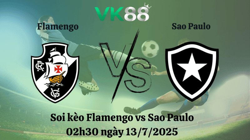 VK88 Nhận định soi kèo Flamengo vs Sao Paulo 02h30 ngày 13/7/2025 - VĐQG Brazil