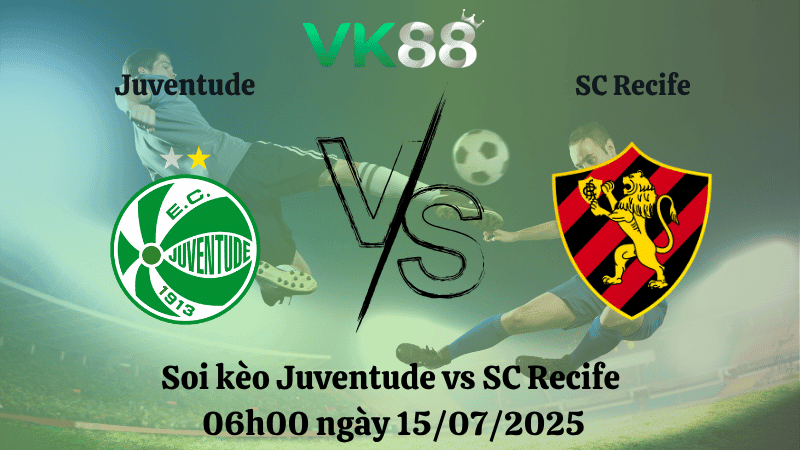 VK88 Nhận định soi kèo Juventude vs SC Recife 06h00 ngày 15/07/2025 – VĐQG Brazil
