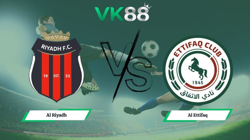 VK88 Nhận định soi kèo Al Riyadh vs Al Ettifaq 00h30 ngày 26/12/2025 – Saudi Arabia