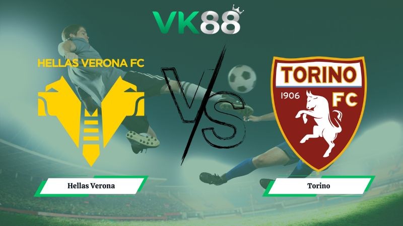 VK88 Nhận định soi kèo Hellas Verona vs Torino 00h00 ngày 05/01/2026  – Serie A