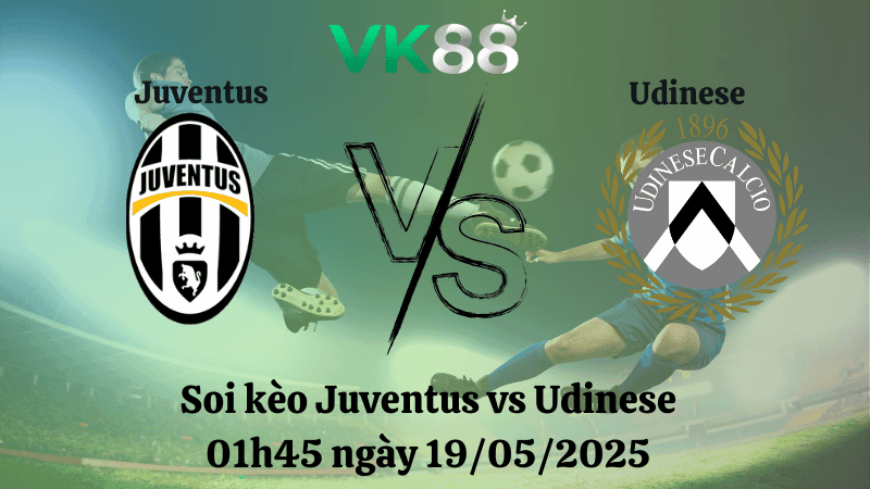 VK88 Nhận định soi kèo Juventus vs Udinese 01h45 ngày 19/05/2025 - Serie A