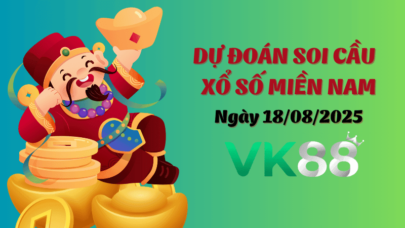 VK88 Dự Đoán Soi Cầu Xổ Số Miền Nam Ngày 18/08/2025 - Tìm Con Lô Đẹp Nhất