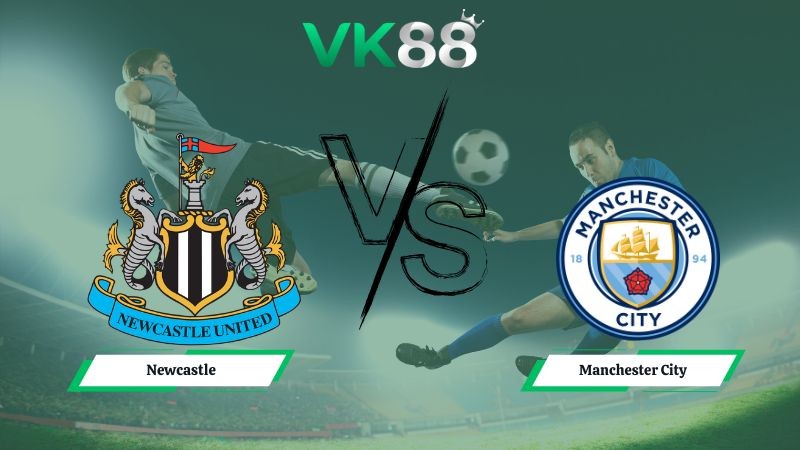 VK88 Nhận định soi kèo Newcastle vs Manchester City 00h30 ngày 23/11/2025 – Ngoại hạng Anh