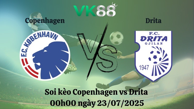 VK88 Nhận định soi kèo Copenhagen vs Drita 00h00 ngày 23/07/2025 - Vòng loại Champions League