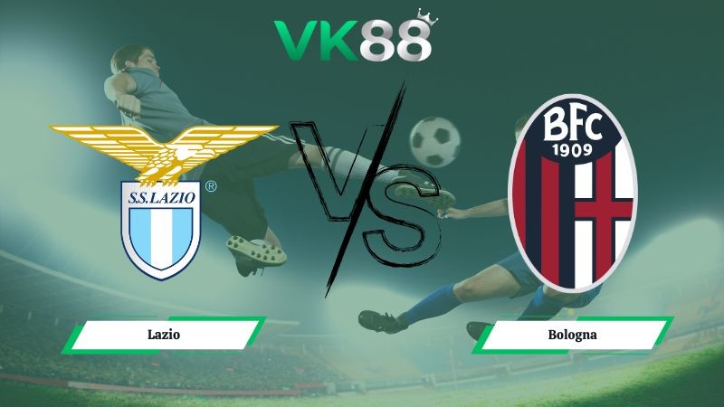 VK88 Nhận định soi kèo Lazio vs Bologna 00h00 ngày 08/12/2025 – Serie A