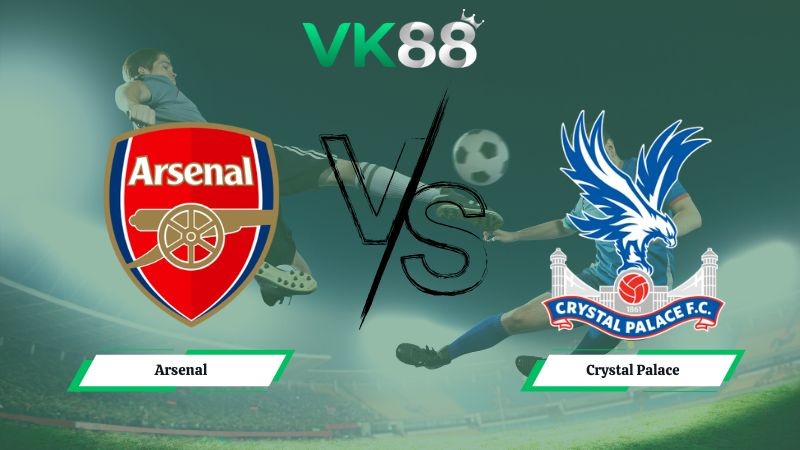 VK88 Nhận định soi kèo Arsenal vs Crystal Palace 03h00 ngày 24/12/2025 – Cúp Liên Đoàn Anh