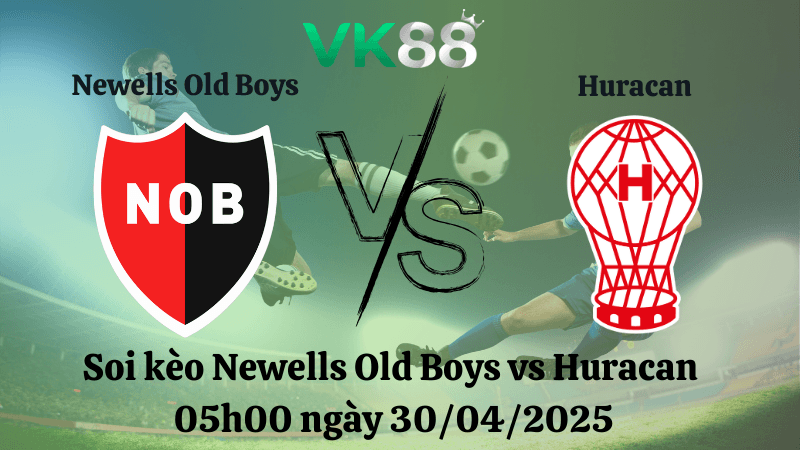 VK88 Nhận định soi kèo Newells Old Boys vs Huracan 05h00 ngày 30/04/2025 - VĐQG Argentina