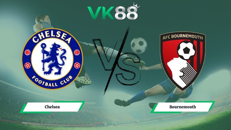 VK88 Nhận định soi kèo Chelsea vs Bournemouth 02h30 ngày 31/12/2025 – Ngoại hạng Anh