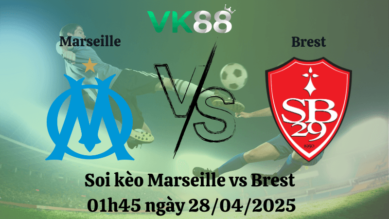 VK88 Nhận định soi kèo Marseille vs Brest 01h45 ngày 28/04/2025 - Ligue 1