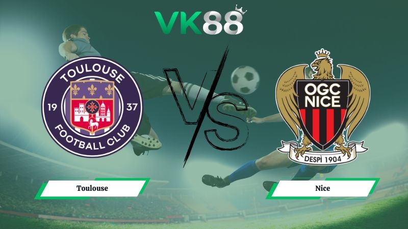 VK88 Nhận định soi kèo Toulouse vs Nice 01h00 ngày 18/01/2026 - Ligue 1